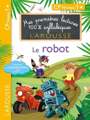 cover image of 1eres lectures 100 % syllabiques larousse--Le robot
